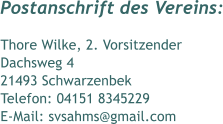 Postanschrift des Vereins: Thore Wilke, 2. Vorsitzender Dachsweg 4 21493 Schwarzenbek Telefon: 04151 8345229 E-Mail: svsahms@gmail.com